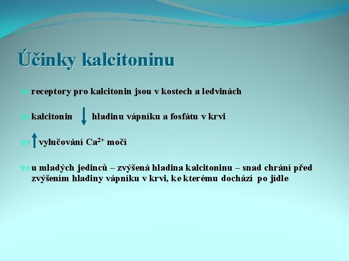 Účinky kalcitoninu receptory pro kalcitonin jsou v kostech a ledvinách kalcitonin hladinu vápníku a