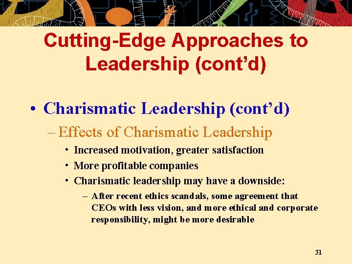 Cutting-Edge Approaches to Leadership (cont’d) • Charismatic Leadership (cont’d) – Effects of Charismatic Leadership