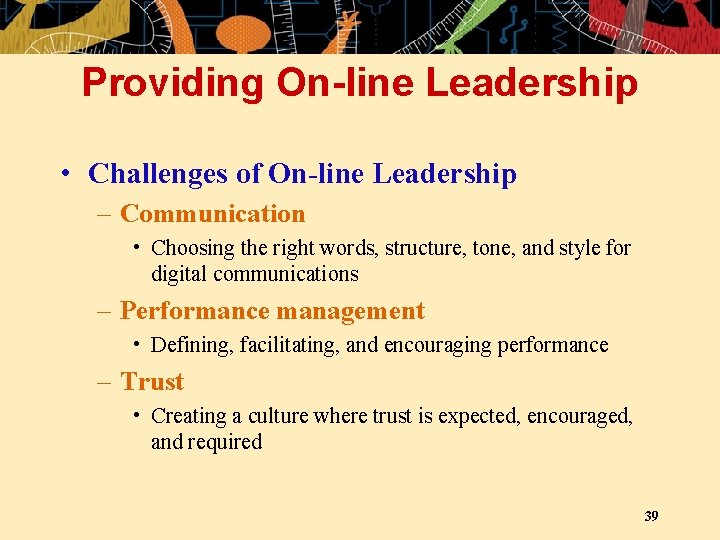 Providing On-line Leadership • Challenges of On-line Leadership – Communication • Choosing the right