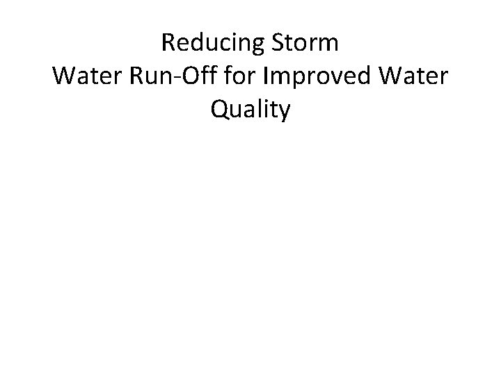 Reducing Storm Water Run-Off for Improved Water Quality 