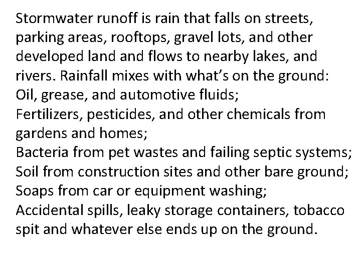 Stormwater runoff is rain that falls on streets, parking areas, rooftops, gravel lots, and