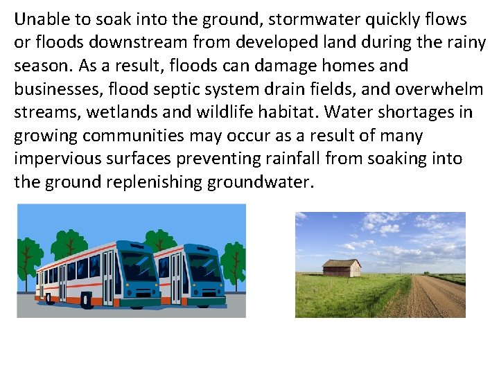 Unable to soak into the ground, stormwater quickly flows or floods downstream from developed Unable to soak into the ground, stormwater quickly flows or floods downstream from developed