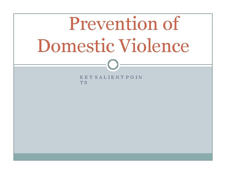 Prevention of Domestic Violence KEY SALIENT POIN TS 