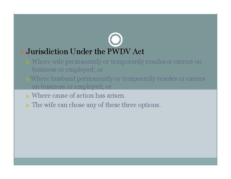 Where Can you complain? Jurisdiction Under the PWDV Act Where wife permanently or temporarily