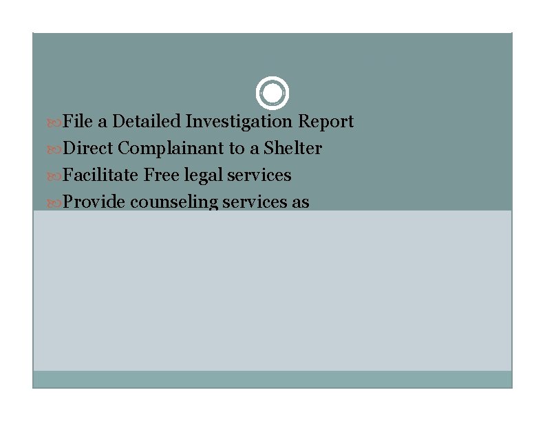 Services Offered File a Detailed Investigation Report Direct Complainant to a Shelter Facilitate Free