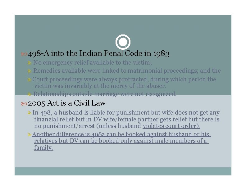 Why Domestic Violence Act 2005? 498 -A into the Indian Penal Code in 1983