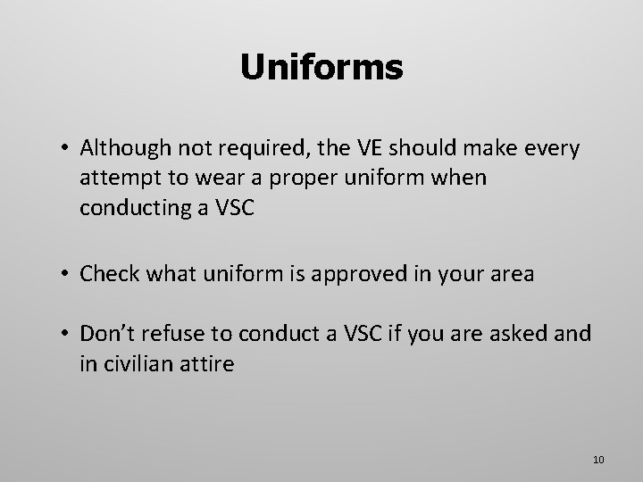 Uniforms • Although not required, the VE should make every attempt to wear a