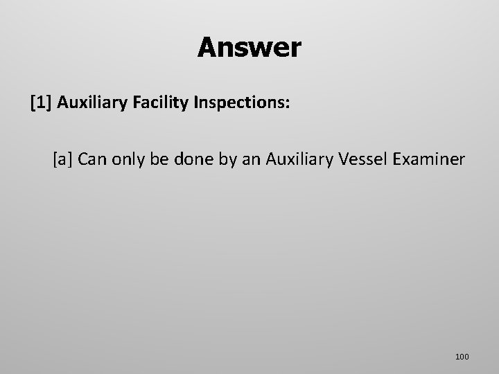 Answer [1] Auxiliary Facility Inspections: [a] Can only be done by an Auxiliary Vessel