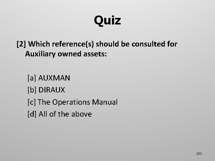 Quiz [2] Which reference(s) should be consulted for Auxiliary owned assets: [a] AUXMAN [b]