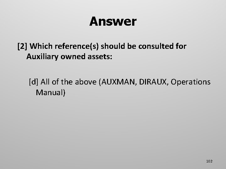 Answer [2] Which reference(s) should be consulted for Auxiliary owned assets: [d] All of