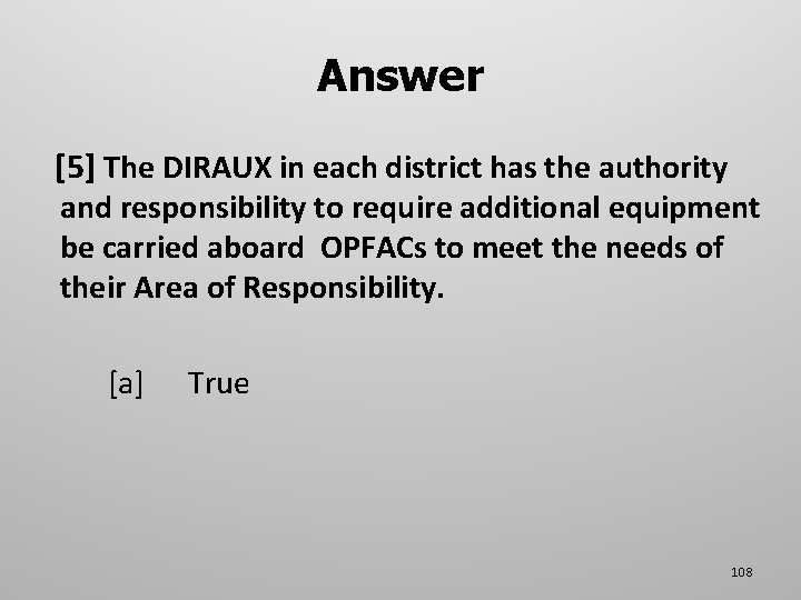 Answer [5] The DIRAUX in each district has the authority and responsibility to require