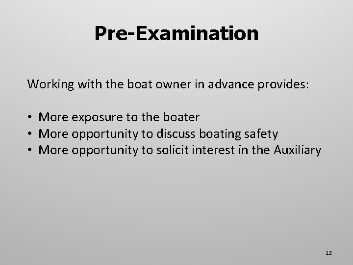 Pre-Examination Working with the boat owner in advance provides: • More exposure to the