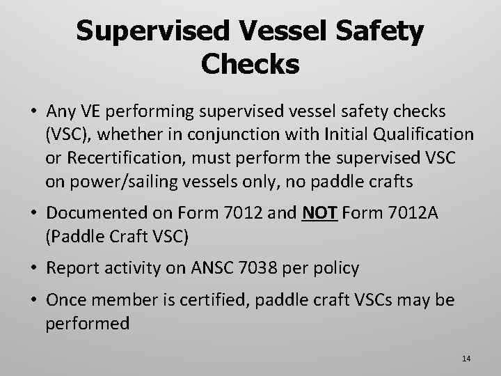 Supervised Vessel Safety Checks • Any VE performing supervised vessel safety checks (VSC), whether
