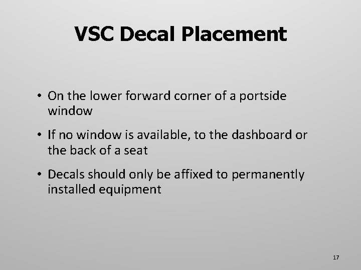 VSC Decal Placement • On the lower forward corner of a portside window •