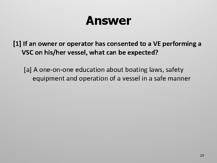 Answer [1] If an owner or operator has consented to a VE performing a