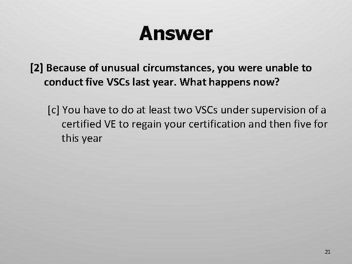 Answer [2] Because of unusual circumstances, you were unable to conduct five VSCs last