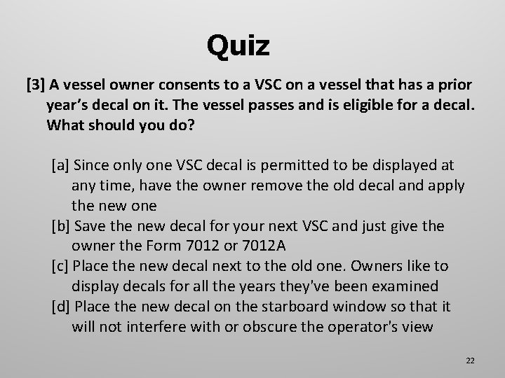 Quiz [3] A vessel owner consents to a VSC on a vessel that has