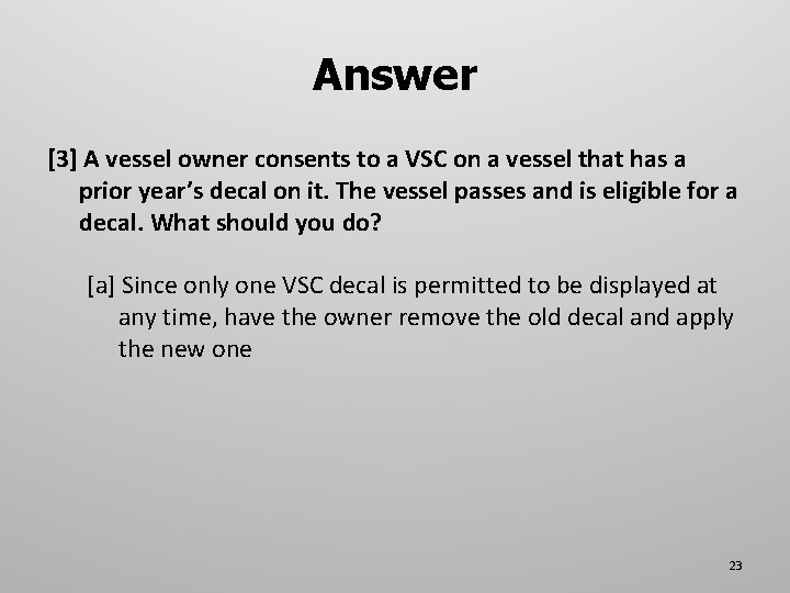 Answer [3] A vessel owner consents to a VSC on a vessel that has