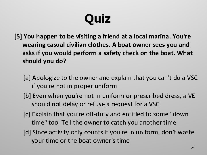 Quiz [5] You happen to be visiting a friend at a local marina. You're