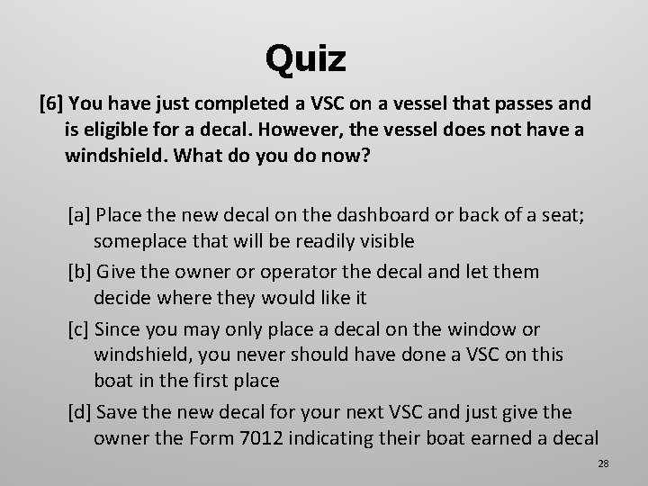 Quiz [6] You have just completed a VSC on a vessel that passes and