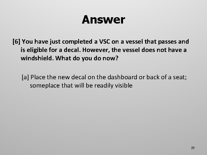 Answer [6] You have just completed a VSC on a vessel that passes and