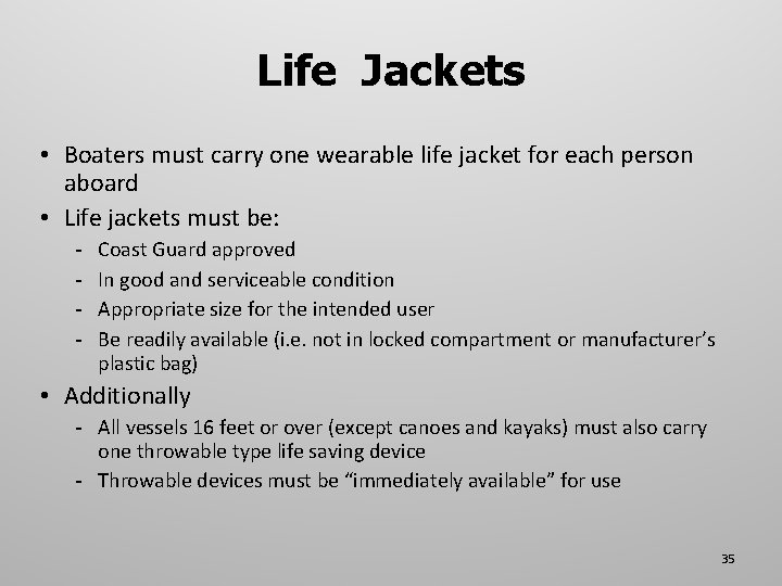 Life Jackets • Boaters must carry one wearable life jacket for each person aboard