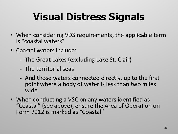 Visual Distress Signals • When considering VDS requirements, the applicable term is “coastal waters”