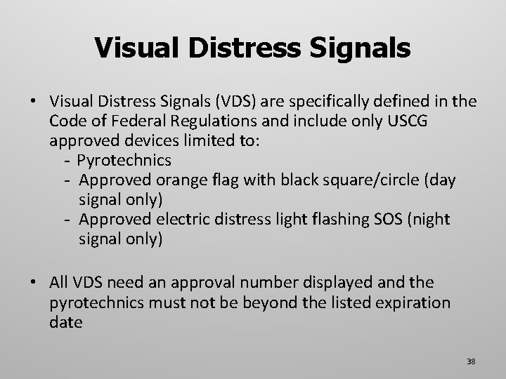 Visual Distress Signals • Visual Distress Signals (VDS) are specifically defined in the Code
