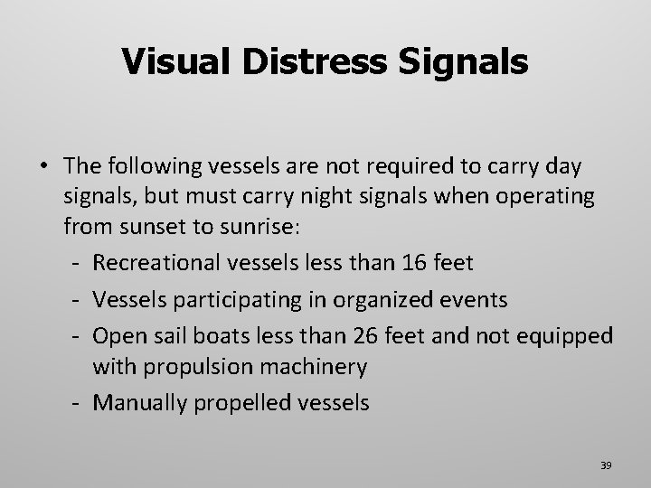 Visual Distress Signals • The following vessels are not required to carry day signals,