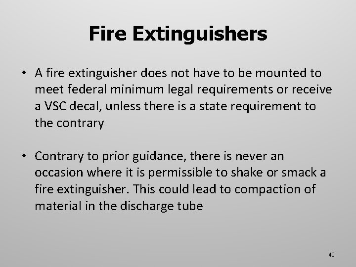 Fire Extinguishers • A fire extinguisher does not have to be mounted to meet