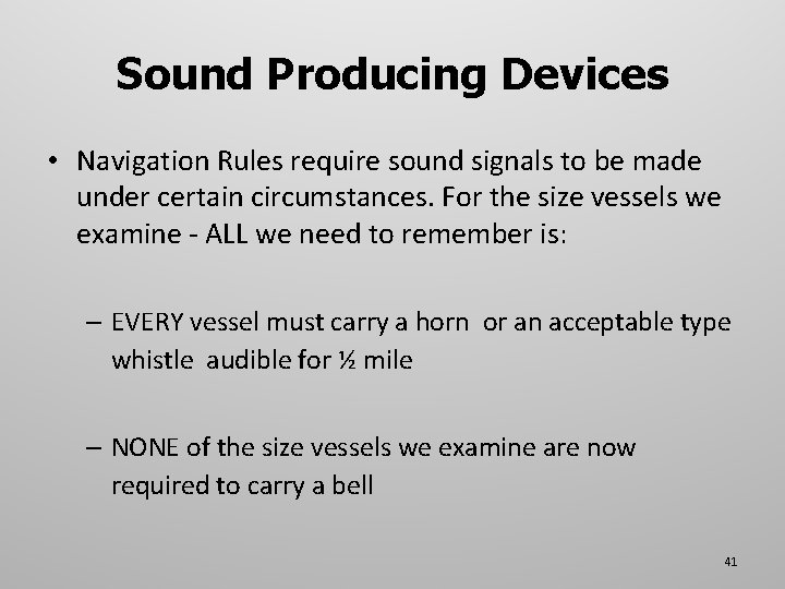 Sound Producing Devices • Navigation Rules require sound signals to be made under certain