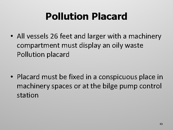 Pollution Placard • All vessels 26 feet and larger with a machinery compartment must