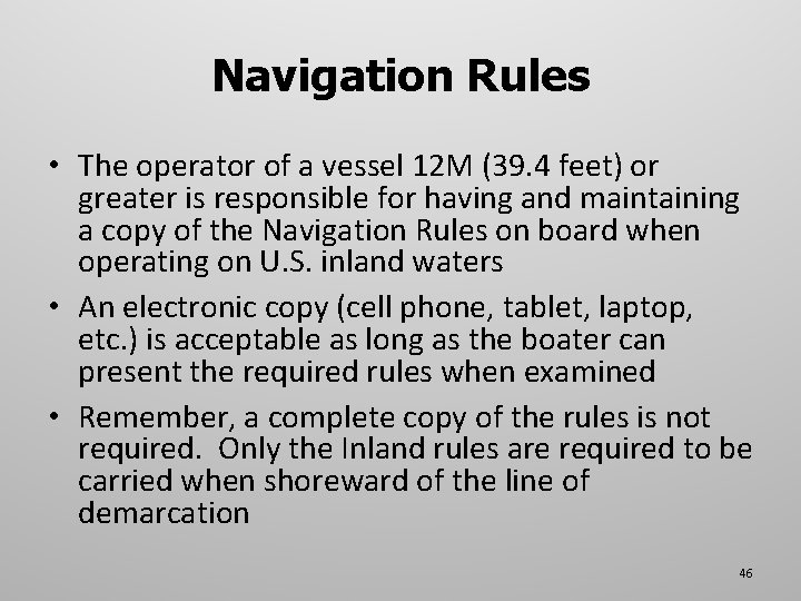 Navigation Rules • The operator of a vessel 12 M (39. 4 feet) or