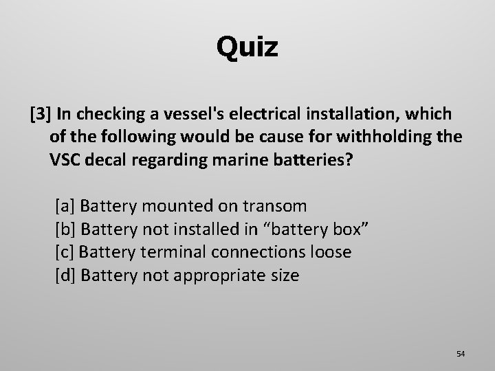 Quiz [3] In checking a vessel's electrical installation, which of the following would be
