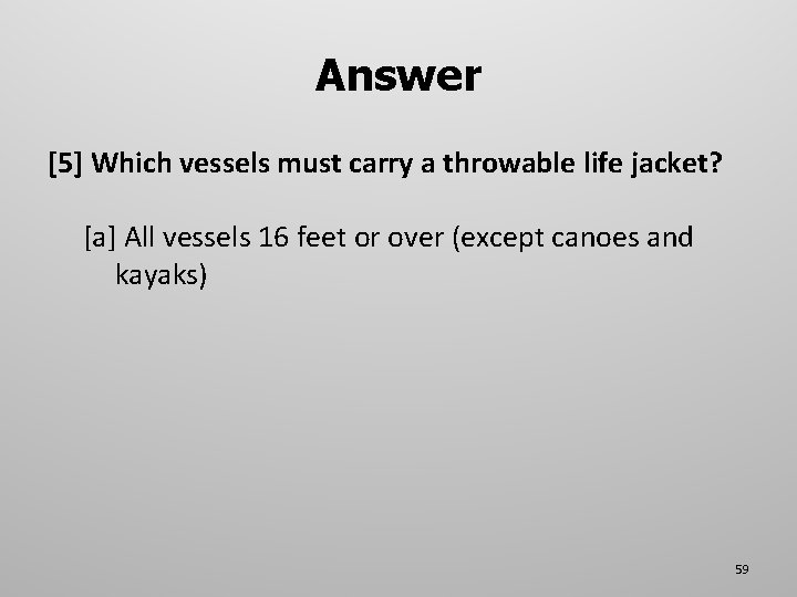 Answer [5] Which vessels must carry a throwable life jacket? [a] All vessels 16