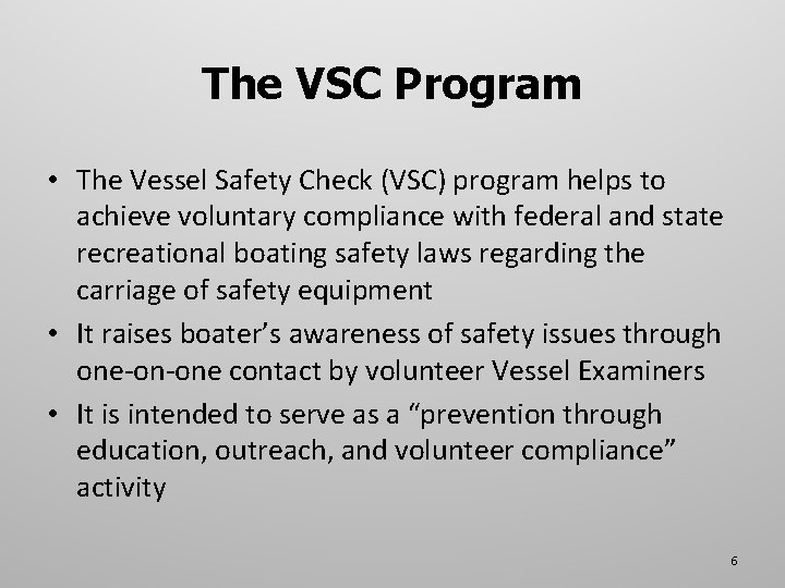 The VSC Program • The Vessel Safety Check (VSC) program helps to achieve voluntary