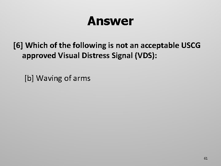 Answer [6] Which of the following is not an acceptable USCG approved Visual Distress