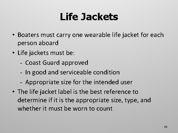 Life Jackets • Boaters must carry one wearable life jacket for each person aboard