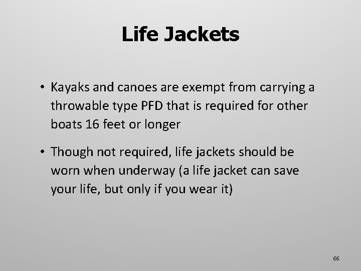 Life Jackets • Kayaks and canoes are exempt from carrying a throwable type PFD