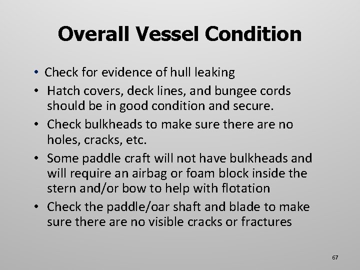 Overall Vessel Condition • Check for evidence of hull leaking • Hatch covers, deck