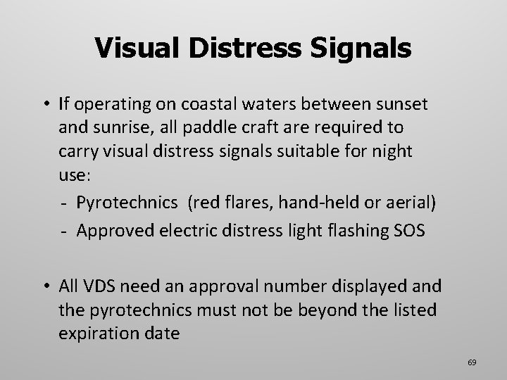 Visual Distress Signals • If operating on coastal waters between sunset and sunrise, all