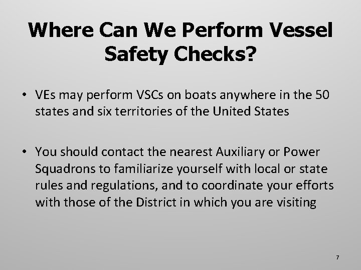 Where Can We Perform Vessel Safety Checks? • VEs may perform VSCs on boats