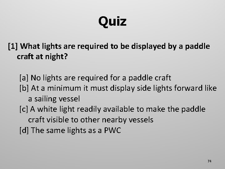 Quiz [1] What lights are required to be displayed by a paddle craft at