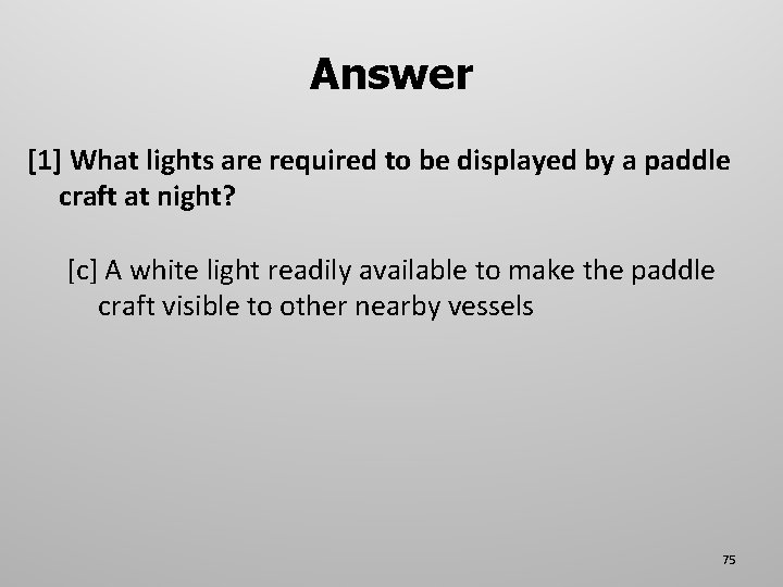 Answer [1] What lights are required to be displayed by a paddle craft at