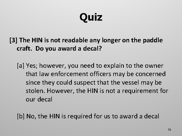 Quiz [3] The HIN is not readable any longer on the paddle craft. Do