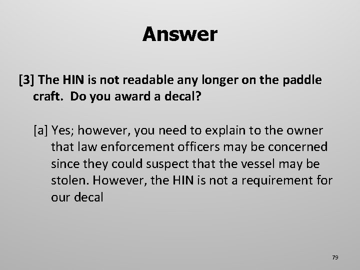 Answer [3] The HIN is not readable any longer on the paddle craft. Do