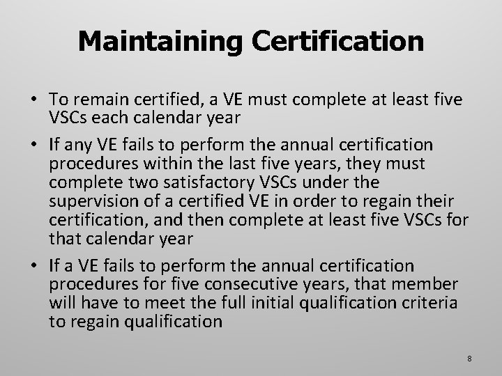 Maintaining Certification • To remain certified, a VE must complete at least five VSCs