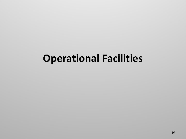 Operational Facilities 86 