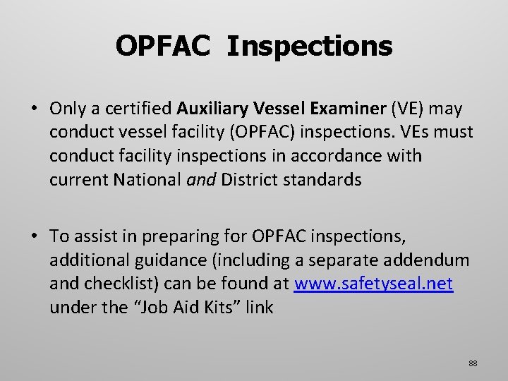 OPFAC Inspections • Only a certified Auxiliary Vessel Examiner (VE) may conduct vessel facility