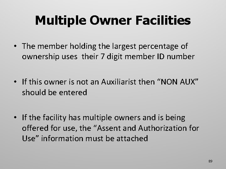 Multiple Owner Facilities • The member holding the largest percentage of ownership uses their